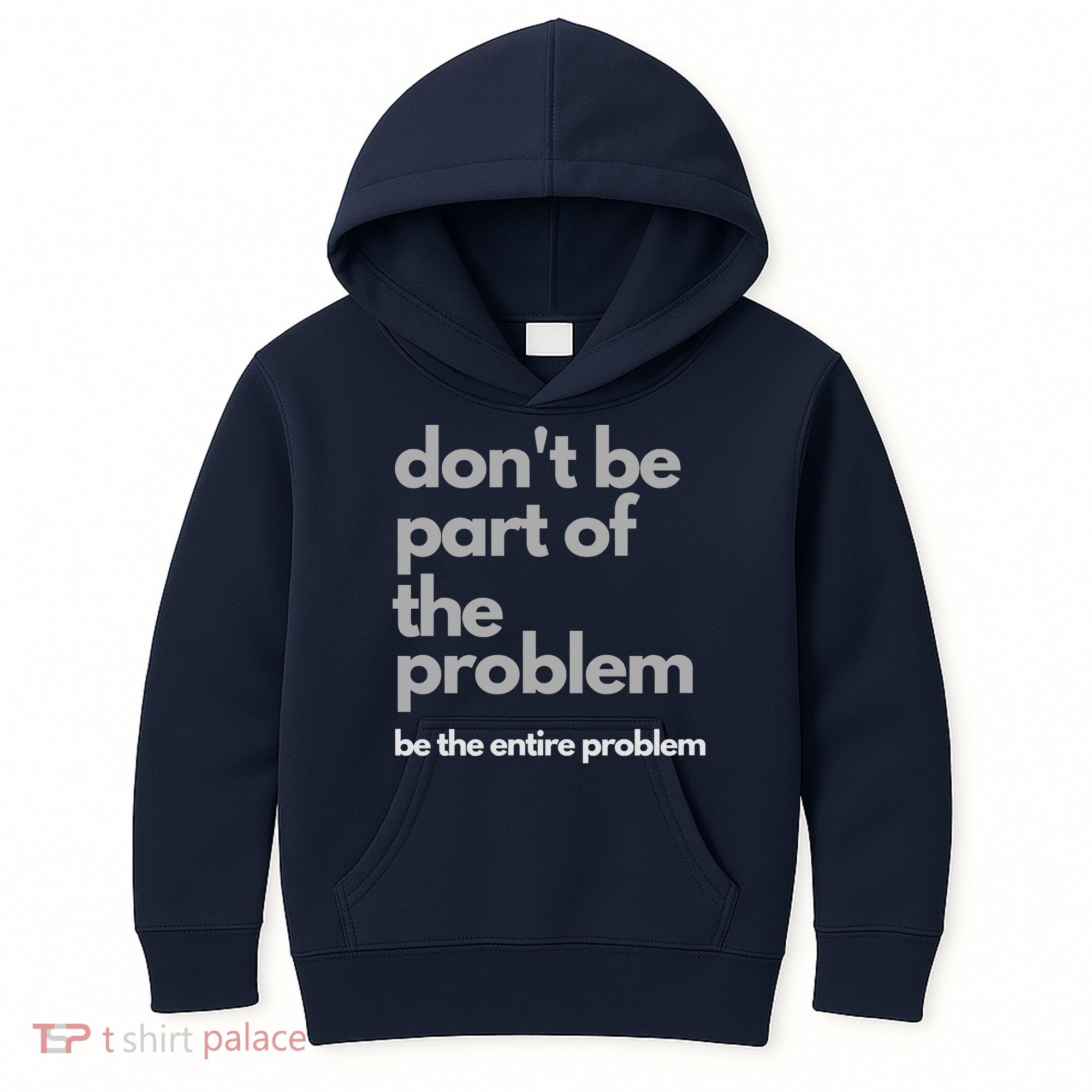 Don't Be Part Of The Problem Be The Entire Problem Funny Kids Hoodie