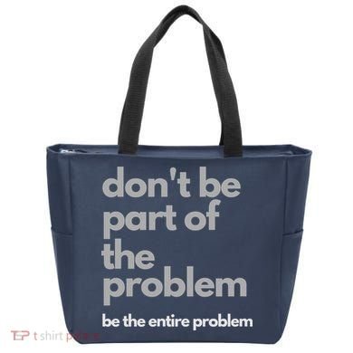 Don't Be Part Of The Problem Be The Entire Problem Funny Tote Bag