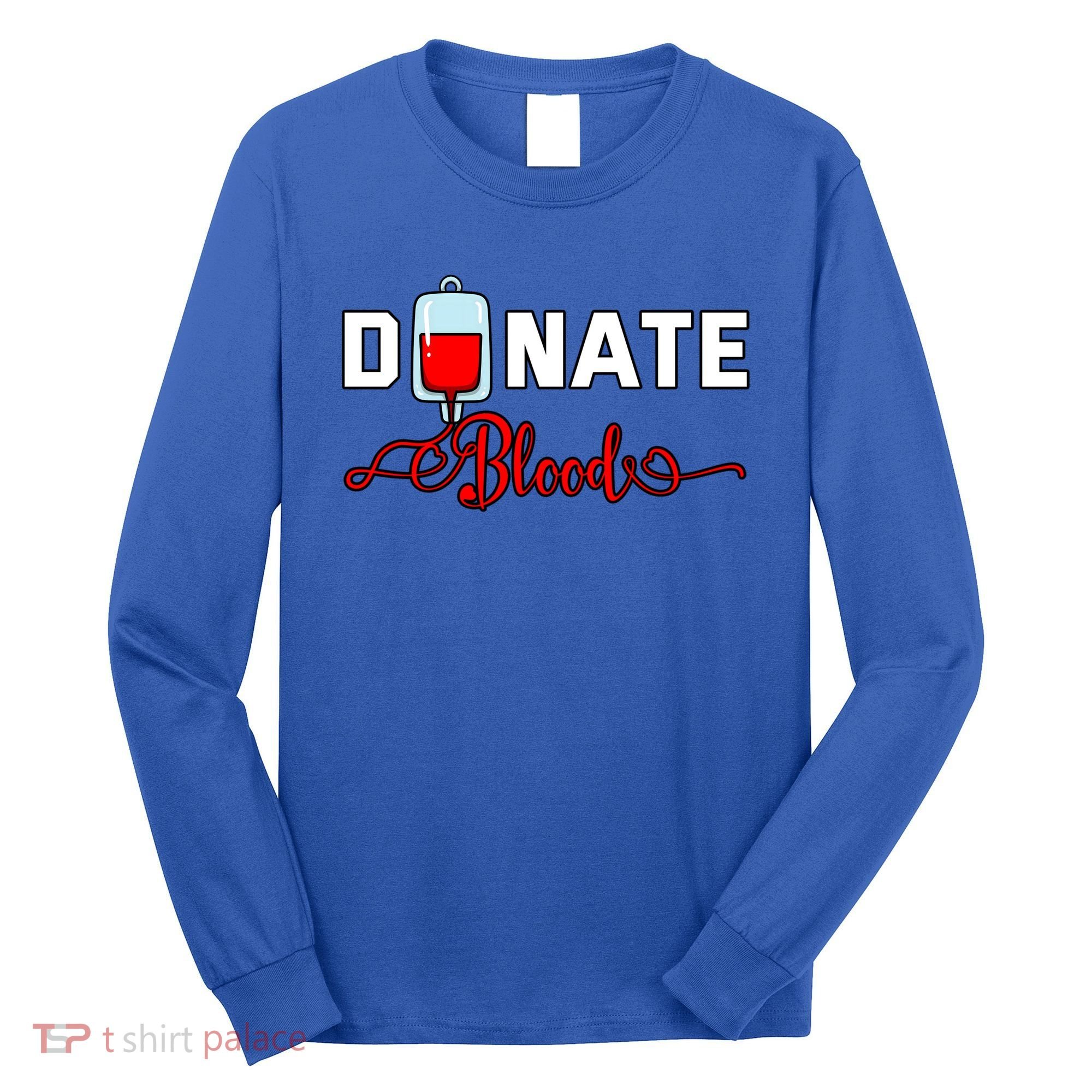 Donate Blood Saved Life National Blood Donor Awareness Month Gift Long Sleeve Shirt