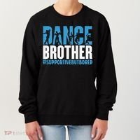 Dance Brother Supportive But Bored Funny Dance Sister Women's Sweatshirt thumb 0