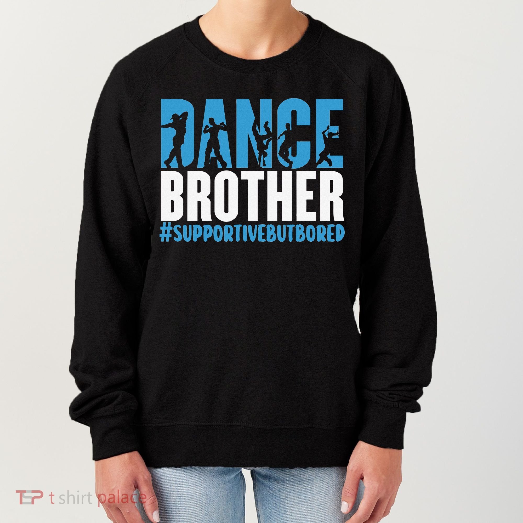 Dance Brother Supportive But Bored Funny Dance Sister Women's Sweatshirt