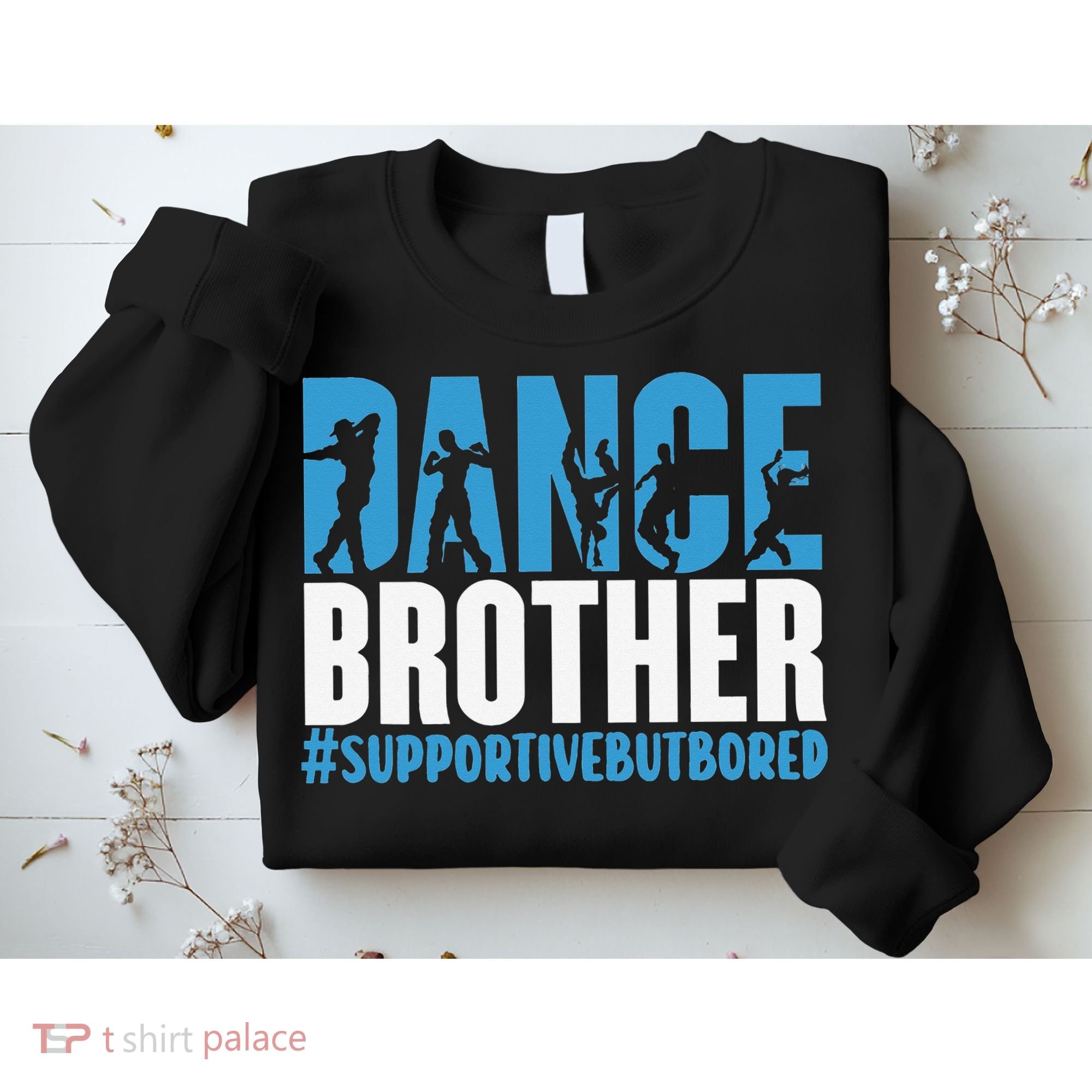 Dance Brother Supportive But Bored Funny Dance Sister Sweatshirt