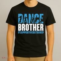 Dance Brother Supportive But Bored Funny Dance Sister T-Shirt thumb 3