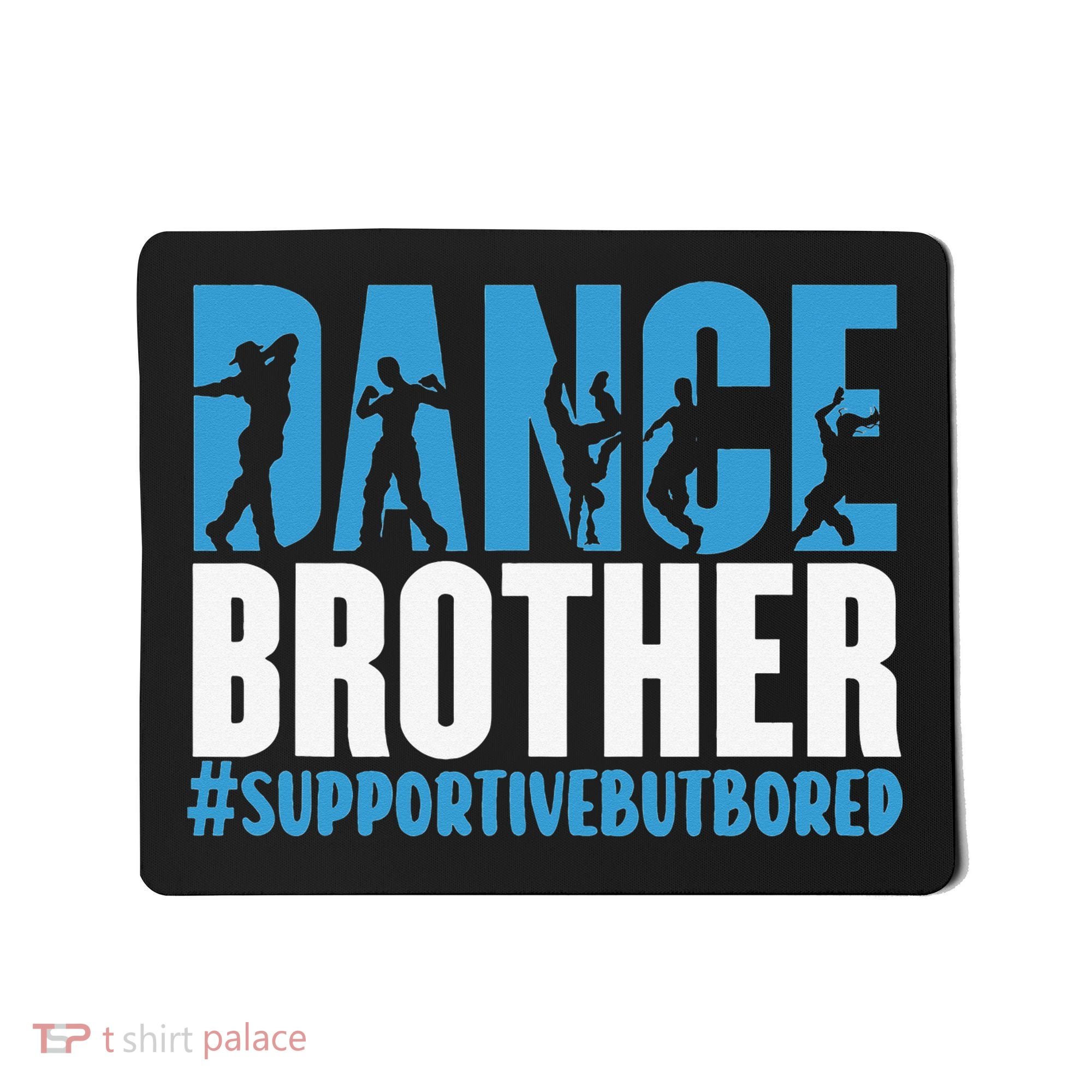 Dance Brother Supportive But Bored Funny Dance Sister Mousepad