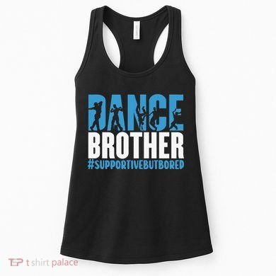 Dance Brother Supportive But Bored Funny Dance Sister Women's Tank Top