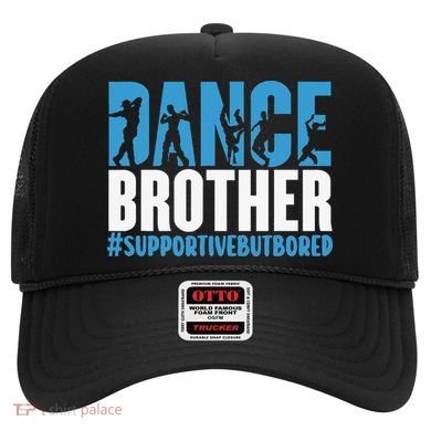 Dance Brother Supportive But Bored Funny Dance Sister Hat