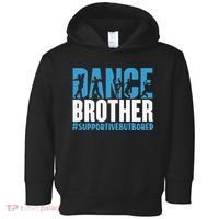 Dance Brother Supportive But Bored Funny Dance Sister Toddler Hoodie thumb 0