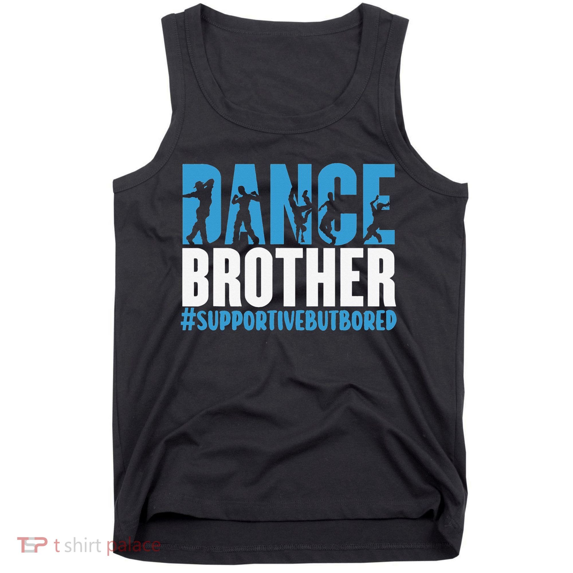 Dance Brother Supportive But Bored Funny Dance Sister Tank Top