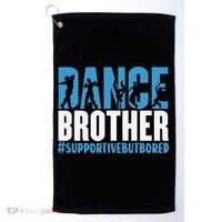Dance Brother Supportive But Bored Funny Dance Sister Golf Towel thumb 0