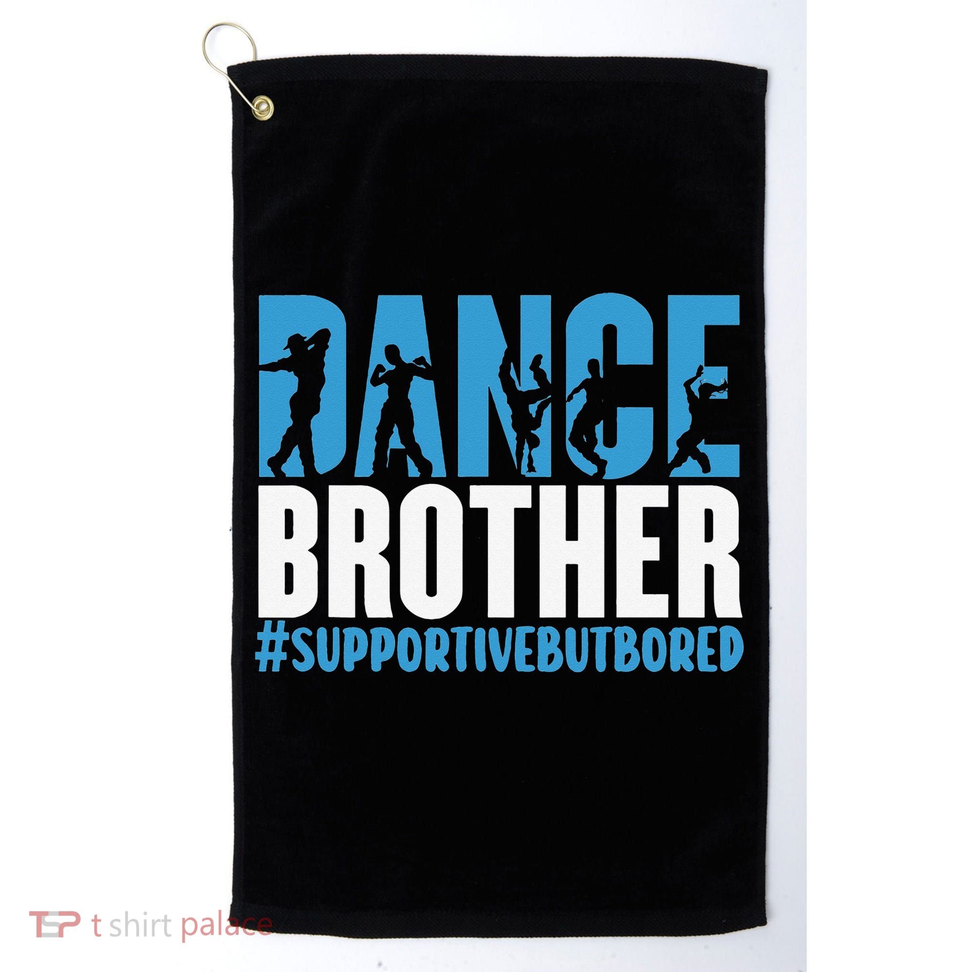 Dance Brother Supportive But Bored Funny Dance Sister Golf Towel
