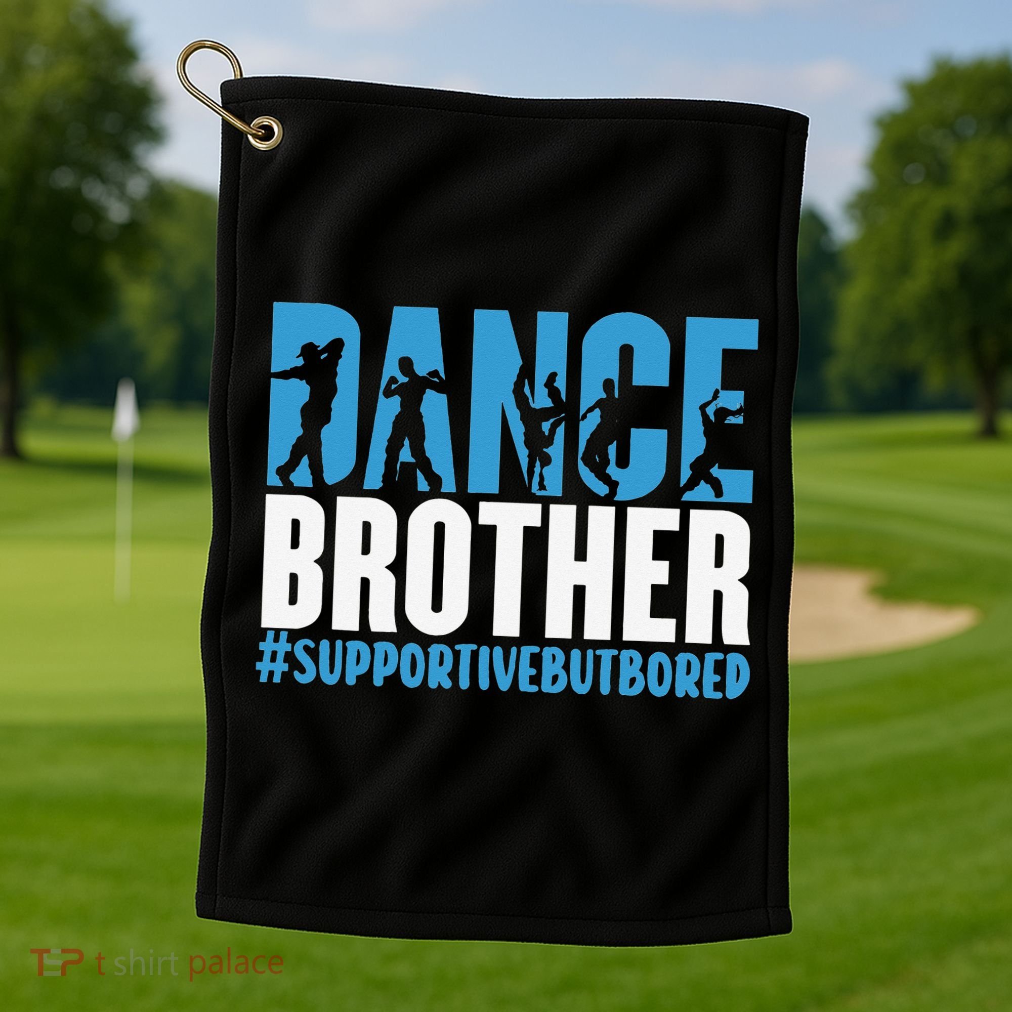 Dance Brother Supportive But Bored Funny Dance Sister Golf Towel