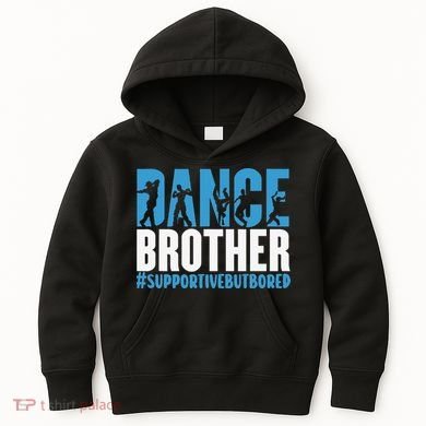 Dance Brother Supportive But Bored Funny Dance Sister Kids Hoodie