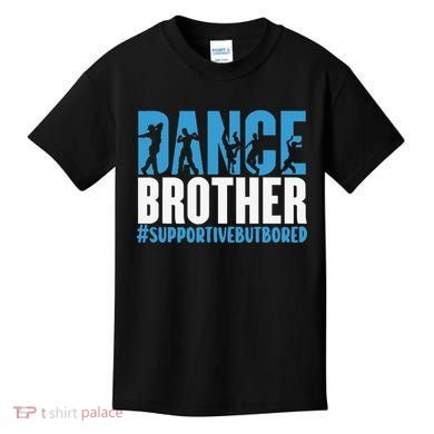 Dance Brother Supportive But Bored Funny Dance Sister Kids T-Shirt