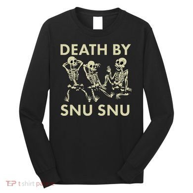 Death By Snu Snu Long Sleeve Shirt