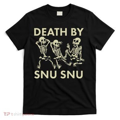 Death By Snu Snu T-Shirt
