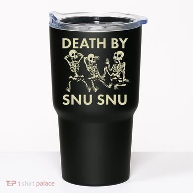 Death By Snu Snu Tumbler