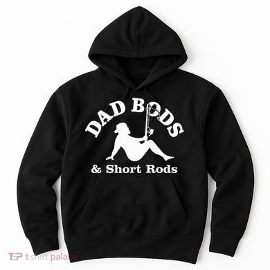 Dad Bods & Short Rods Hoodie