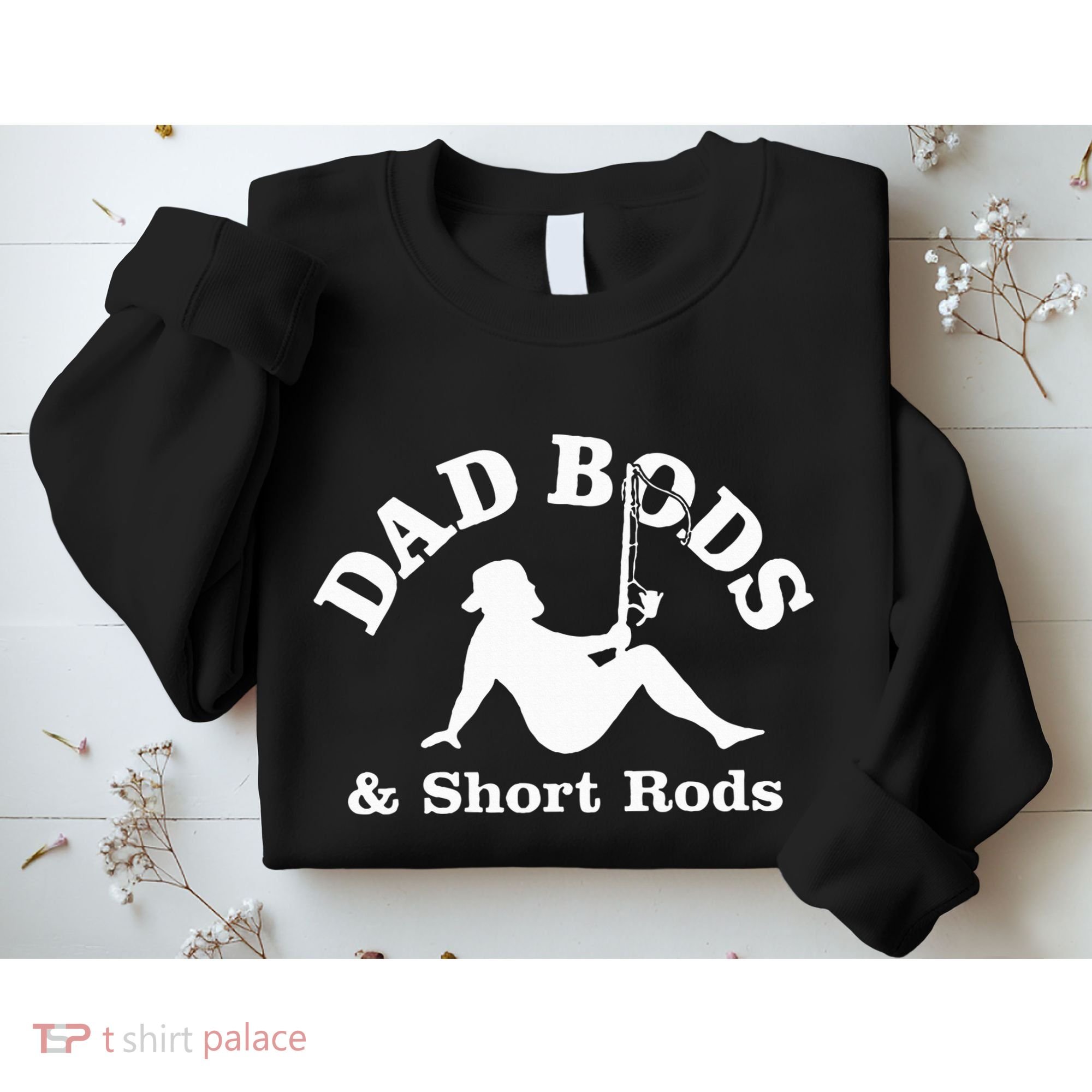 Dad Bods & Short Rods Sweatshirt