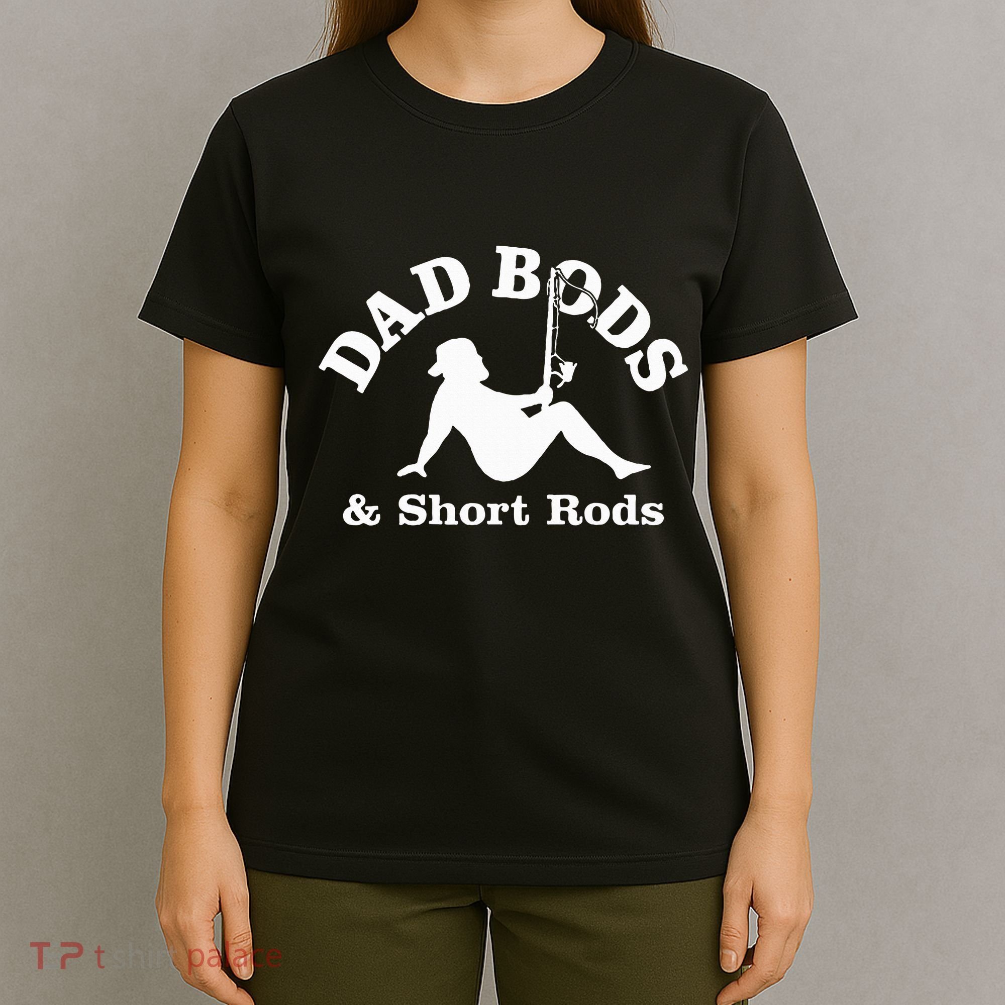 Dad Bods & Short Rods T-Shirt
