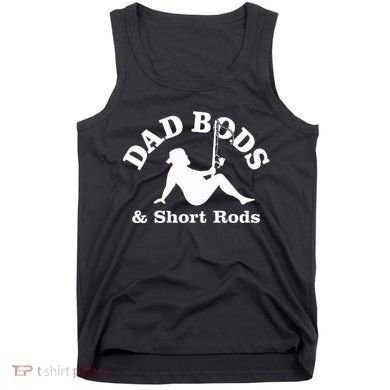 Dad Bods & Short Rods Tank Top