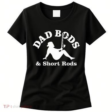 Dad Bods & Short Rods Women's T-Shirt