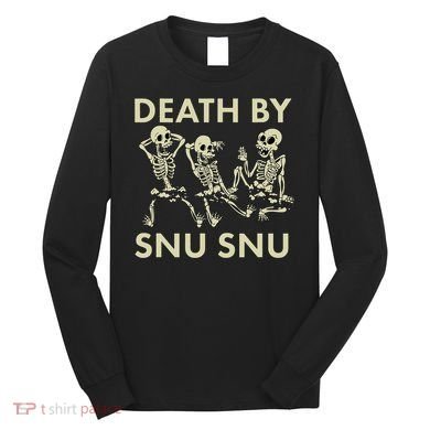 Death By Snu Snu Long Sleeve Shirt