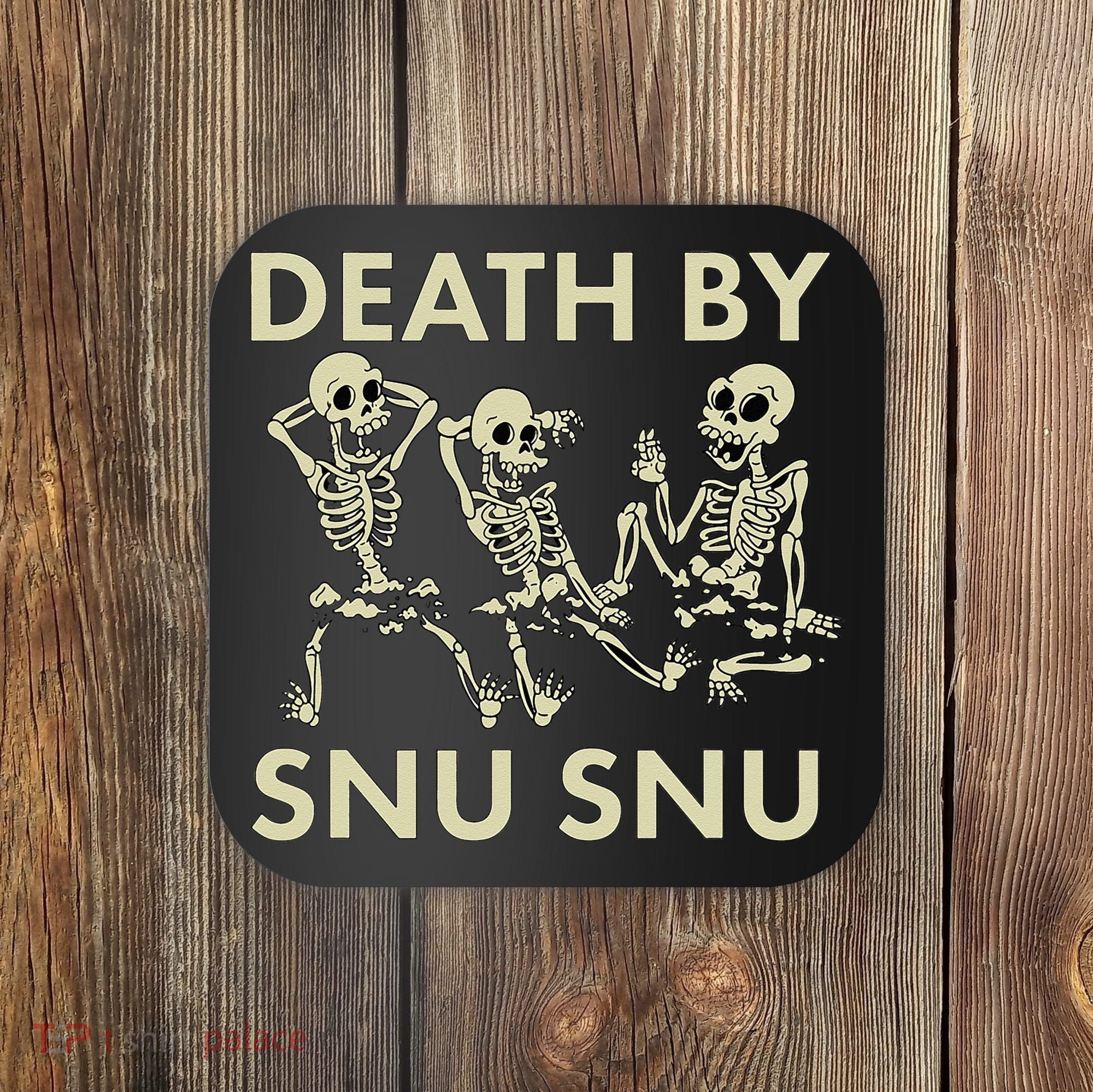 Death By Snu Snu Coaster