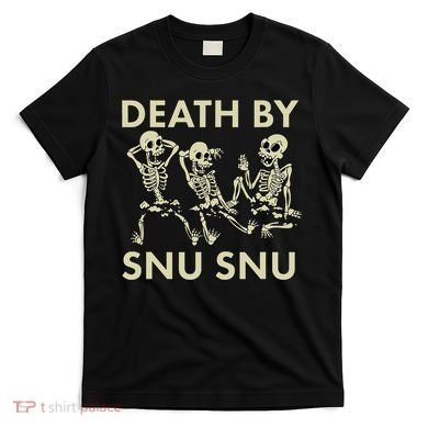 Death By Snu Snu T-Shirt