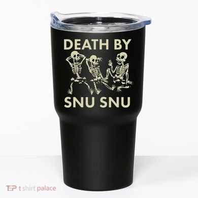 Death By Snu Snu Tumbler