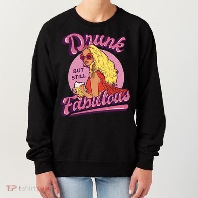 Drunk But Still Fabulous Women's Sweatshirt