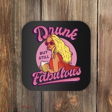 Drunk But Still Fabulous Coaster