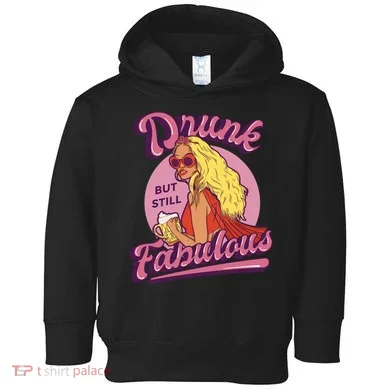 Drunk But Still Fabulous Toddler Hoodie