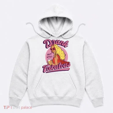 Drunk But Still Fabulous Hoodie