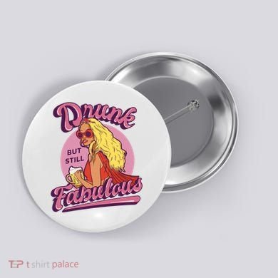 Drunk But Still Fabulous Button