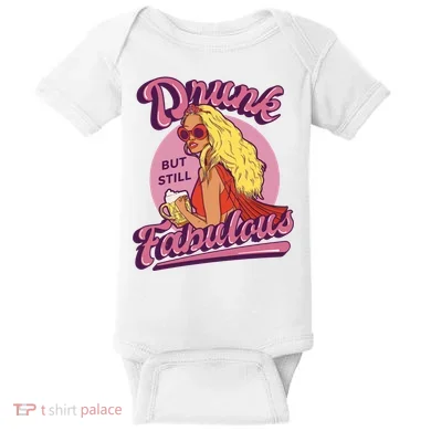 Drunk But Still Fabulous Baby Bodysuit