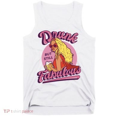 Drunk But Still Fabulous Tank Top