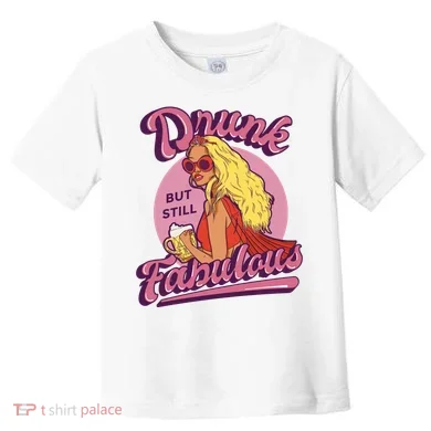 Drunk But Still Fabulous Toddler T-Shirt