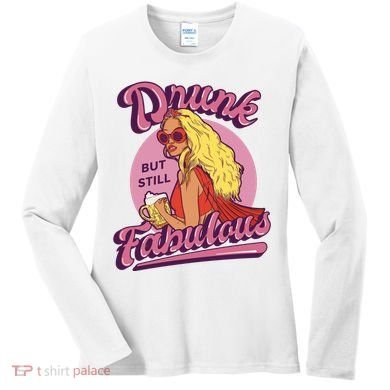 Drunk But Still Fabulous Women's Long Sleeve Shirt