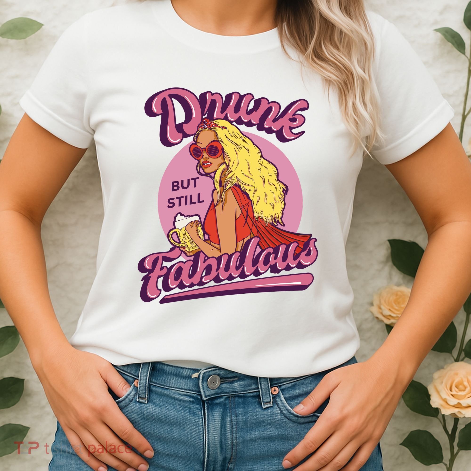 Drunk But Still Fabulous Women's T-Shirt