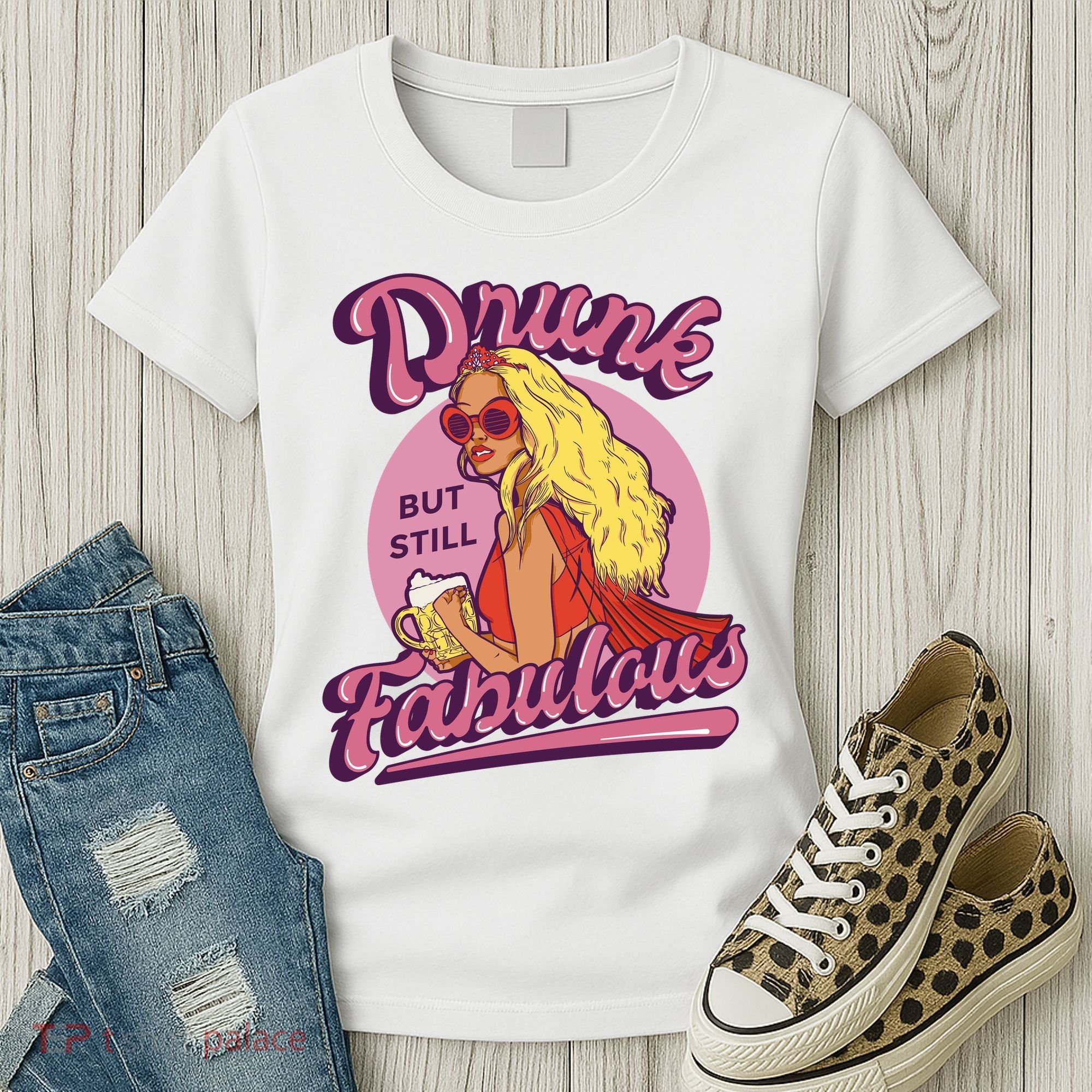 Drunk But Still Fabulous Women's T-Shirt