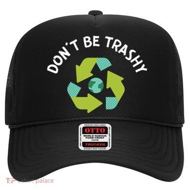 Don't Be Trashy Recycling Pun Environtalist Earth Day Cute Gift Hat
