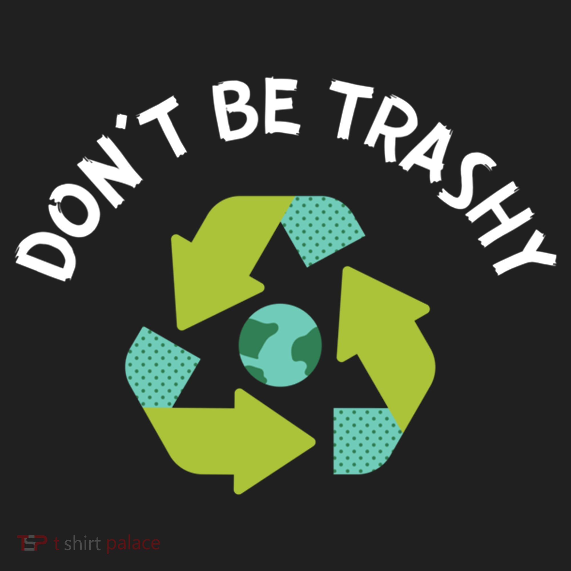 Don't Be Trashy Recycling Pun Environtalist Earth Day Cute Gift Hat