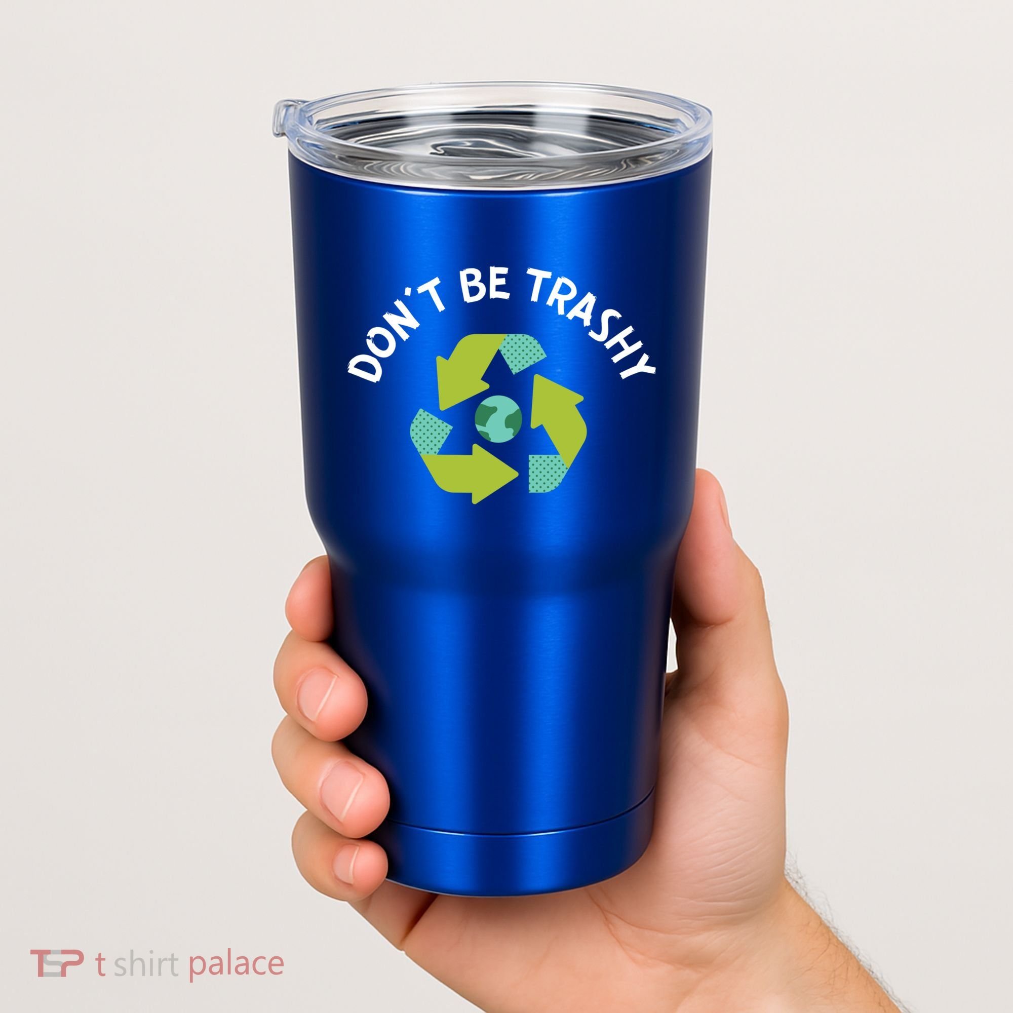 Don't Be Trashy Recycling Pun Environtalist Earth Day Cute Gift Tumbler