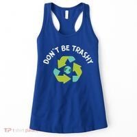 Don't Be Trashy Recycling Pun Environtalist Earth Day Cute Gift Women's Tank Top thumb 0