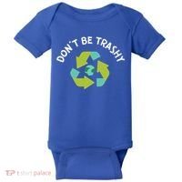 Don't Be Trashy Recycling Pun Environtalist Earth Day Cute Gift Baby Bodysuit thumb 0