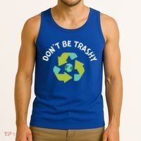 Don't Be Trashy Recycling Pun Environtalist Earth Day Cute Gift Tank Top thumb 3