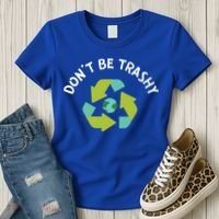 Don't Be Trashy Recycling Pun Environtalist Earth Day Cute Gift Women's T-Shirt thumb 3