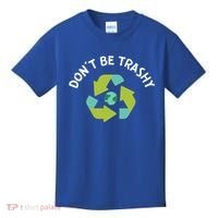 Don't Be Trashy Recycling Pun Environtalist Earth Day Cute Gift Kids T-Shirt thumb 0