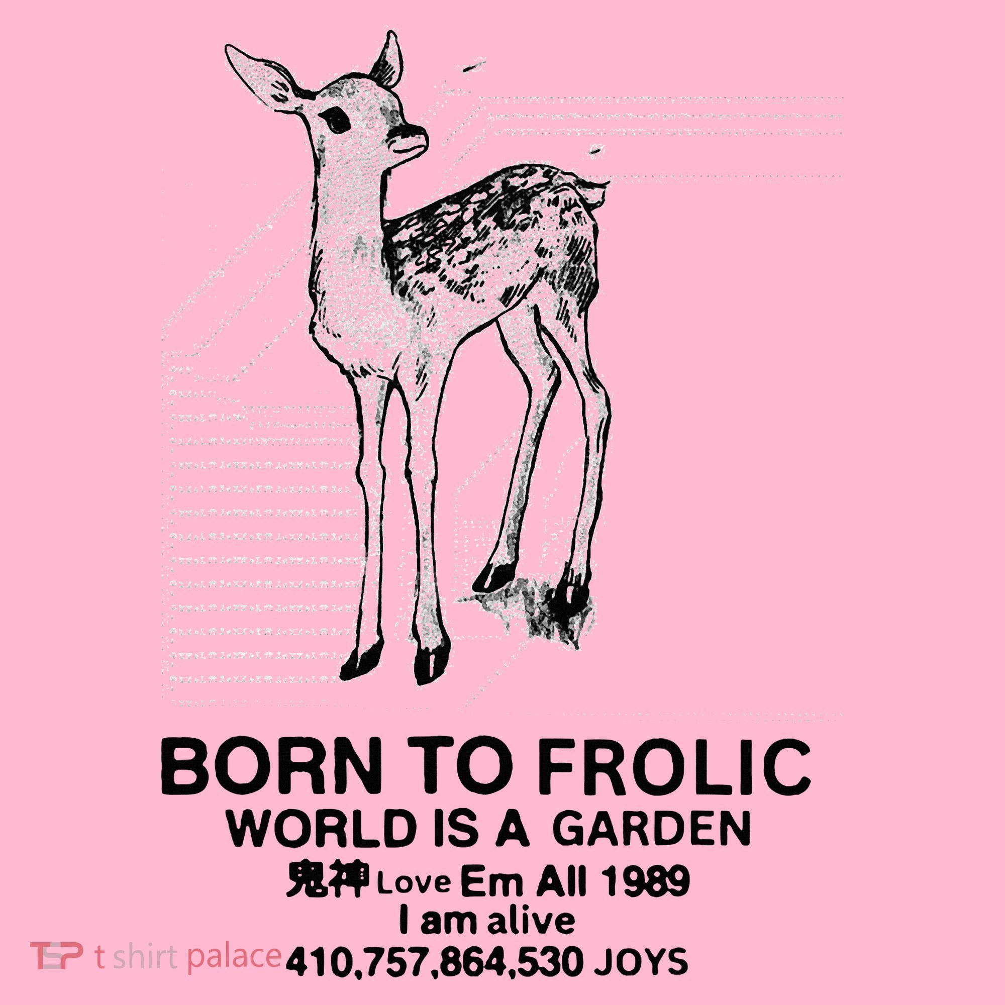 Deer Born To Frolic World Is A Garden Love Em All 1989 T-Shirt