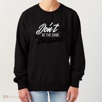 Don't Be The Same Be Better Inspiration Quote Women's Sweatshirt thumb 0